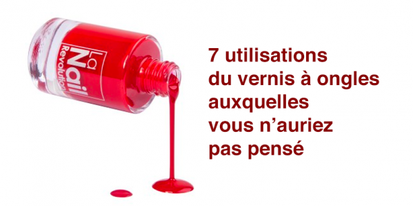 7 utilisations du vernis à ongles auxquelles vous n’auriez pas pensé